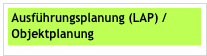  
 Ausführungsplanung (LAP) / 
 Objektplanung

