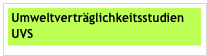  
 Umweltverträglichkeitsstudien 
 UVS

